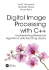 Image for Digital Image Processing With C++: Implementing Reference Algorithms With the CImg Library
