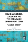 Image for Business schools, leadership and sustainable development goals: the future of responsible management education
