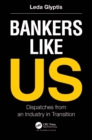 Image for Bankers Like Us: Dispatches from an Industry in Transition