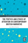 Image for The Poetics and Ethics of Attention in Contemporary British Narrative