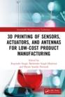 Image for 3D Printing of Sensors, Actuators, and Antennas for Low-Cost Product Manufacturing