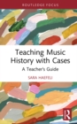 Image for Teaching Music History With Cases: A Teacher&#39;s Guide