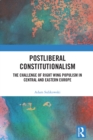 Image for Postliberal Constitutionalism: The Challenge of Right Wing Populism in Central and Eastern Europe