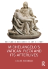 Image for Michelangelo&#39;s Vatican Pietà and Its Afterlives