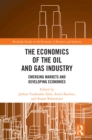 Image for The Economics of the Global Oil and Gas Industry: Emerging Markets and Developing Economies