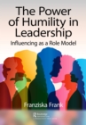 Image for The Power of Humility in Leadership: Influencing as a Role Model