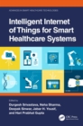 Image for Intelligent Internet of Things for Smart Healthcare Systems