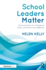 Image for School leaders matter: preventing burnout, managing stress, and improving wellbeing