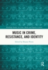 Image for Music in Crime, Resistance, and Identity