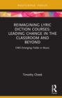 Image for Reimagining Lyric Diction Courses: Leading Change in the Classroom and Beyond