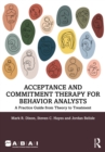 Image for Acceptance and Commitment Therapy for Behavior Analysts: A Practice Guide from Theory to Treatment