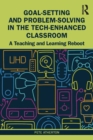 Image for Goal-Setting and Problem-Solving in the Tech-Enhanced Classroom: A Teaching and Learning Reboot