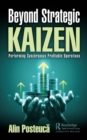Image for Beyond Strategic Kaizen: Performing Synchronous Profitable Operations
