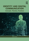 Image for Identity and Digital Communication: Concepts, Theories, Practices