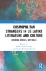 Image for Cosmopolitan Strangers in US Latinx Literature and Culture: Building Bridges, Not Walls