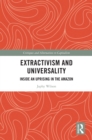 Image for Extractivism and Universality: Inside an Uprising in the Amazon