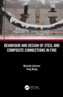 Image for Behaviour and Design of Steel and Composite Connections in Fire