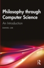Image for Philosophy Through Computer Science: An Introduction