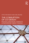Image for The Corruption of Co-Design: Political and Social Conflicts in Participatory Design Thinking