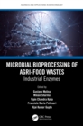 Image for Microbial Bioprocessing of Agri-Food Wastes: Industrial Enzymes