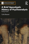 Image for A Brief Apocalyptic History of Psychoanalysis: Erasing Trauma
