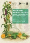 Image for Medicinal Agroecology: Reviews, Case Studies and Research Methodologies