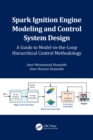 Image for Spark Ignition Engine Modeling and Control System Design: A Guide to Model-in-the-Loop Hierarchical Control Methodology