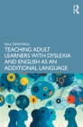 Image for Teaching Adult Learners With Dyslexia and English as an Additional Language: Practical Tips to Support Best Practice
