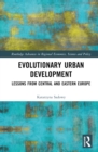 Image for Evolutionary Urban Development: Lessons from Central and Eastern Europe