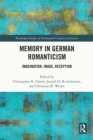Image for Memory in German Romanticism: Imagination, Image, Reception