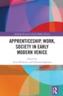 Image for Apprenticeship, Work, Society in Early Modern Venice
