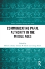 Image for Communicating Papal Authority in the Middle Ages