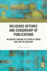 Image for Religious Offense and Censorship of Publications: An Enquiry Through the Prism of Indian Laws and the Judiciary