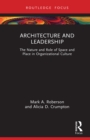 Image for Architecture and Leadership: The Nature and Role of Space and Place in Organizational Culture