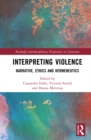 Image for Interpreting Violence: Narrative, Ethics and Hermeneutics
