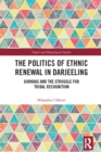 Image for The Politics of Ethnic Renewal in Darjeeling: Gorkhas and the Struggle for Tribal Recognition