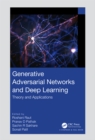 Image for Generative Adversarial Networks and Deep Learning: Theory and Applications