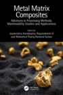Image for Metal Matrix Composites: Advances in Processing Methods, Machinability Studies and Applications