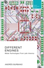 Image for Different Engines: Media Technologies from Latin America
