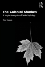 Image for The Colonial Shadow: A Jungian Investigation of Settler Psychology