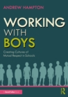 Image for Working With Boys: Creating Cultures of Mutual Respect in Schools