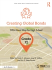 Image for Creating Global Bonds, Grade 12: STEM Road Map for High School