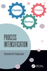 Image for Process Intensification: Faster, Better, Cheaper