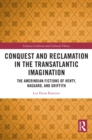 Image for Conquest and Reclamation in the Transatlantic Imagination: The Amerindian Adventures of Henty, Haggard, and Griffith