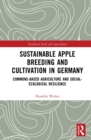 Image for Sustainable Apple Breeding and Cultivation in Germany: Commons-Based Agriculture and Social-Ecological Resilience