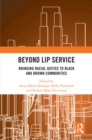 Image for Beyond lip service  : bringing racial justice to Black and Brown communities