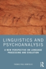 Image for Linguistics and Psychoanalysis: A New Perspective on Language Processing and Evolution