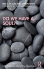Image for Do We Have a Soul?: A Debate