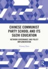 Image for Chinese Communist Party School and Its Suzhi Education: Network Governance and Policy Implementation
