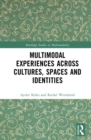 Image for Multimodal Experiences Across Cultures, Spaces, and Identities